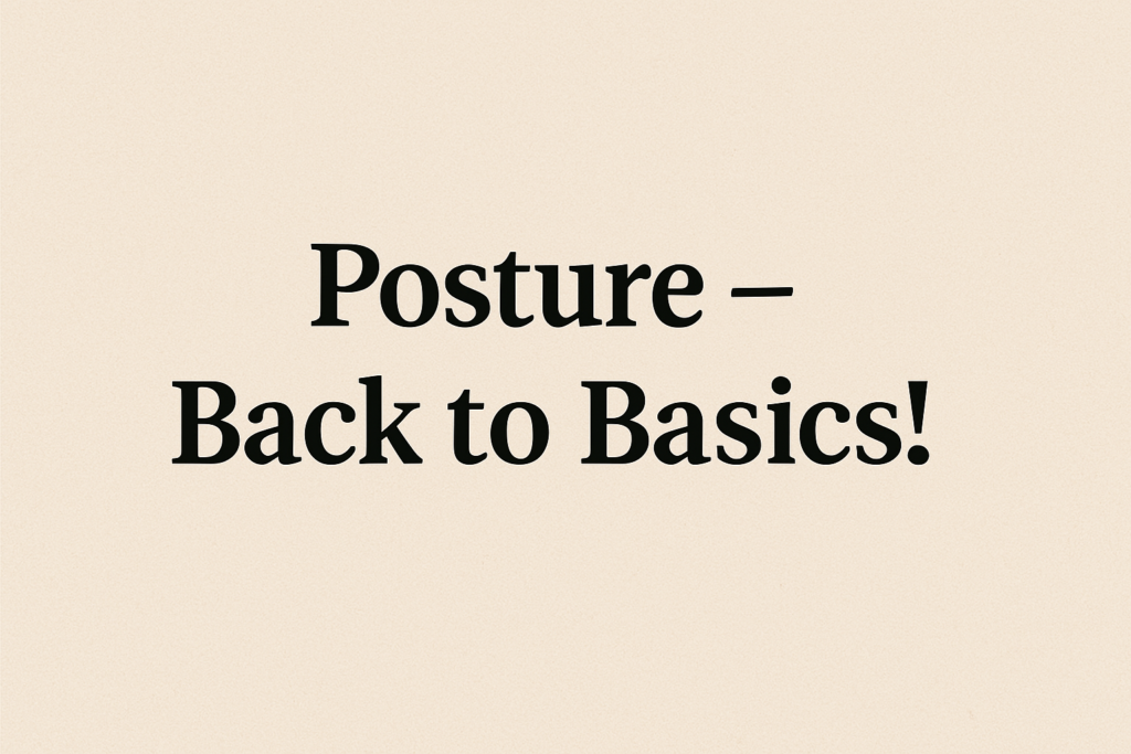 Text on a plain beige background reads: "Posture – Back to Basics!" in bold, black font.